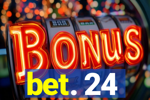 bet. 24